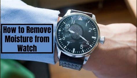 how to get rid of condensation in a watch